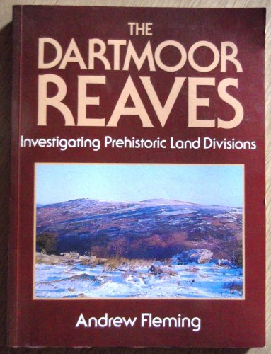 The Dartmoor Reaves: investigating prehistoric land divisions (9780713456660) by FLEMING, Andrew