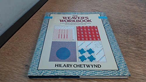 Stock image for The Weaver's Workbook Subtitle on dust jacket: A Concise Weaving Course based on a creative understanding of the principles and practices of the craft for sale by Heartwood Books, A.B.A.A.