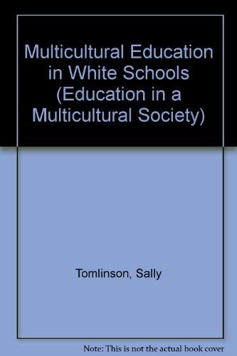 Multicultural Education in White Schools (Education in a Multicultural Society) (9780713457865) by Tomlinson, Sally