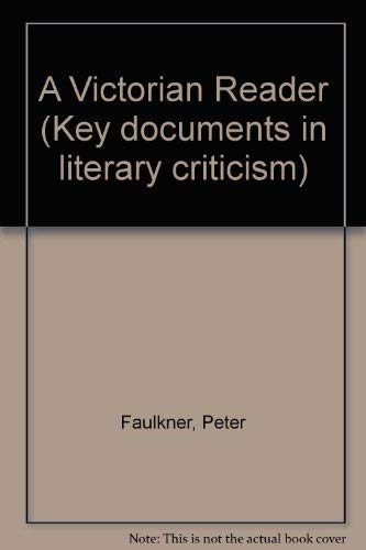 9780713458053: A Victorian Reader (Key Documents in Literary Criticism)