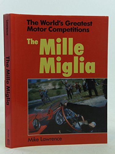 World's Greatest Motor Competitions: The Mille Miglia (9780713458268) by Lawrence, Mike