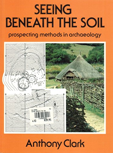 Imagen de archivo de SEEING BENEATH THE SOIL: Prospecting Methods in Archaeology a la venta por WorldofBooks