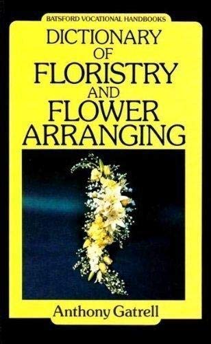 Imagen de archivo de Dictionary of Floristry and Flower Arranging (Batsford Vocational Handbooks) a la venta por AwesomeBooks