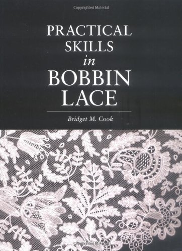 Practical Skills in Bobbin Lace - Bridget M Cook: 9780713459265