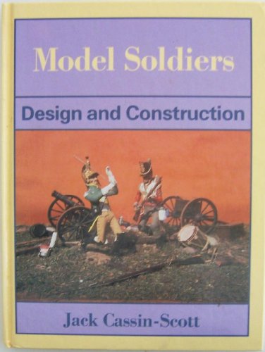 Beispielbild fr Model Soldiers. Design and Construction zum Verkauf von WorldofBooks