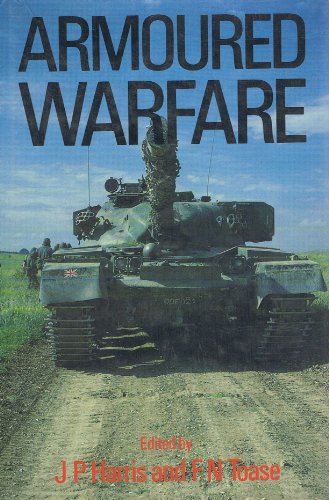 Armoured warfare / edited by J.P. Harris and F.H. Toase - Harris, J.P. Toase, F.H.