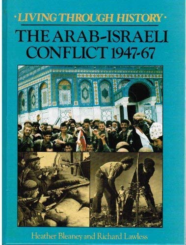 Imagen de archivo de Living Through History - The Arab-Israeli Conflict 1947-67 a la venta por Books & Bygones