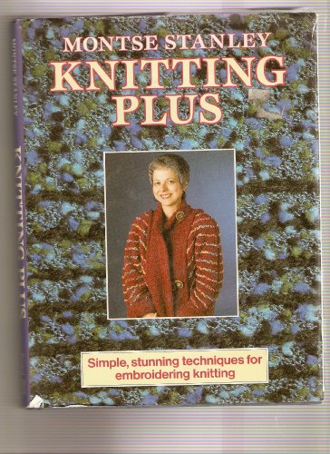 Beispielbild fr Knitting Plus: Simple, Stunning Techniques for Embroidered Knitting zum Verkauf von ThriftBooks-Atlanta