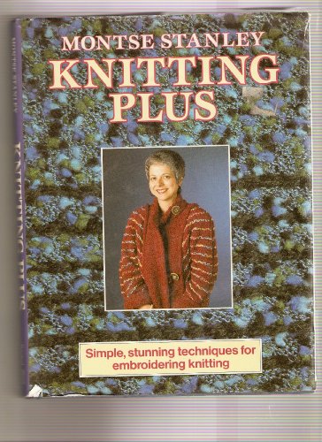 Stock image for Knitting Plus: Simple Stunning Techniques for Embroidered Knitting for sale by Sarah Zaluckyj