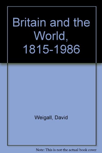 Stock image for Britain and the World, 1815-1986 for sale by AwesomeBooks