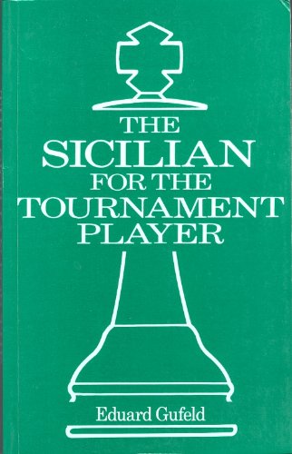 The Sicilian for the Tournament Player (9780713461671) by Gufeld, Eduard