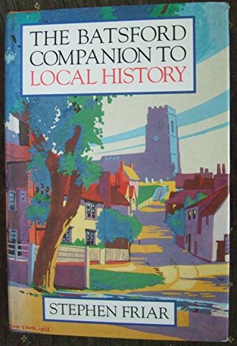 Imagen de archivo de The Batsford Companion to Local History a la venta por WorldofBooks