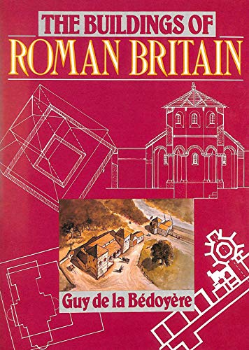 The Buildings of Roman Britain - de la Bedoyere, Guy