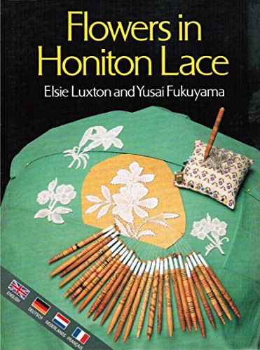 Flowers in Honiton Lace (9780713463149) by Luxton, Elsie; Fukuyama, Yusai