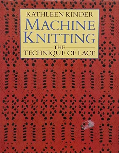 Stock image for Machine Knitting: The Technique of Lace for sale by GF Books, Inc.