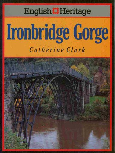 Beispielbild fr English Heritage Book of Ironbridge Gorge (English Heritage S.) zum Verkauf von WorldofBooks