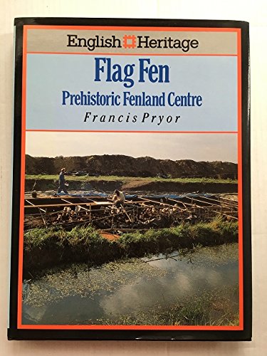 Stock image for English Heritage Book of Flag Fen: Prehistoric Fenland Centre (English Heritage S.) for sale by WorldofBooks