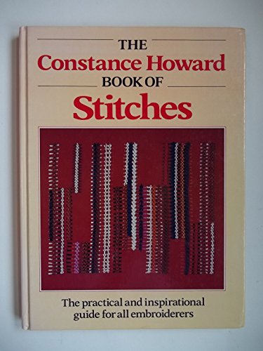 Beispielbild fr Constance Howard's Book of Stitches: The Practical and Inspirational Guide for All Embroiderers zum Verkauf von ThriftBooks-Atlanta