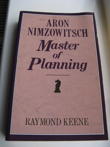 Imagen de archivo de Aron Nimzowitsch, Master of Planning; Aron Nimzowitsch, a Reappraisal: Master of Planning a la venta por ThriftBooks-Dallas