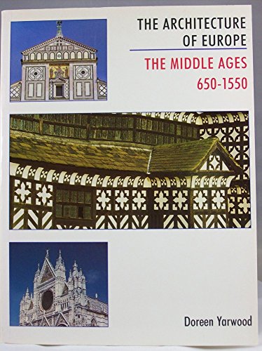 Imagen de archivo de The Architecture of Europe: The Middle Ages, 650-1550 (Volume 2) a la venta por Anybook.com