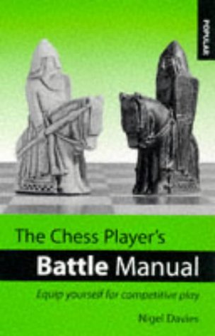 The Chess Player's Battle Manual: Equip Yourself for Competitive Play (9780713470437) by Davies, Nigel