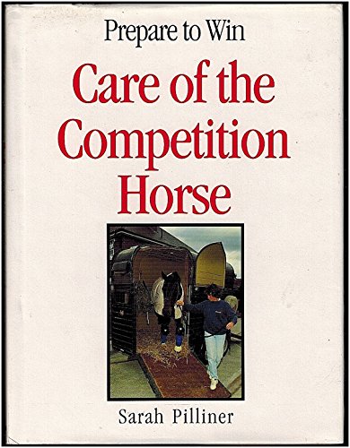 Stock image for Prepare to Win: Care of the Competition Horse for sale by WorldofBooks