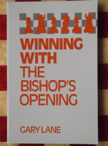 Winning with the Bishop's Opening (Batsford chess books) (9780713471137) by Lane, Gary