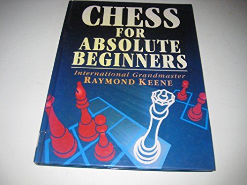 Chess for Absolute Beginners (9780713472080) by Raymond D. Keene