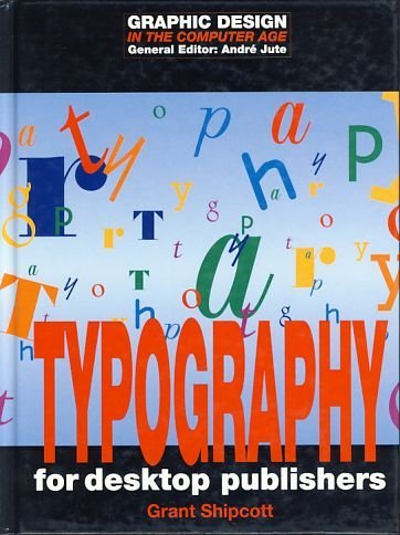 9780713472127: Typography for Desktop Publishers (Graphic Design in the Computer Age)