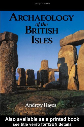 Archaeology of the British Isles: With a Gazetteer of Sites in England Wales, Scotland and Ireland