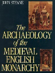 Beispielbild fr The Archaeology of the Medieval English Monarchy zum Verkauf von WorldofBooks