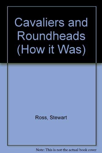 9780713474381: Roundheads and Cavaliers (How It Was)