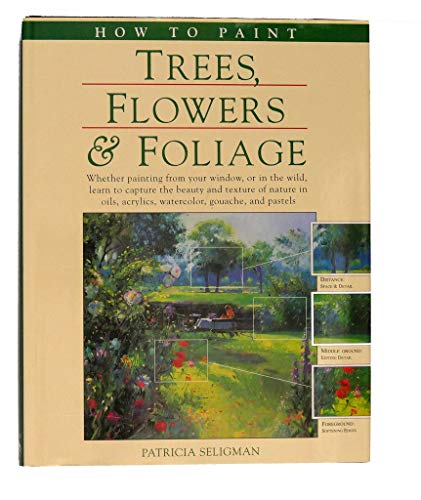 Stock image for HOW TO PAINT TREES FLOWERS FOLIAGE for sale by WorldofBooks
