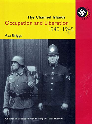 Beispielbild fr The Channel Islands : Occupation and Liberation, 1940-1945 zum Verkauf von Better World Books