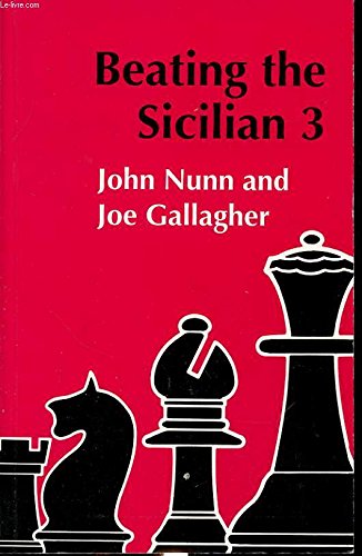 Beating the Sicilian 3 (9780713478440) by Nunn, John; Gallagher, Joe