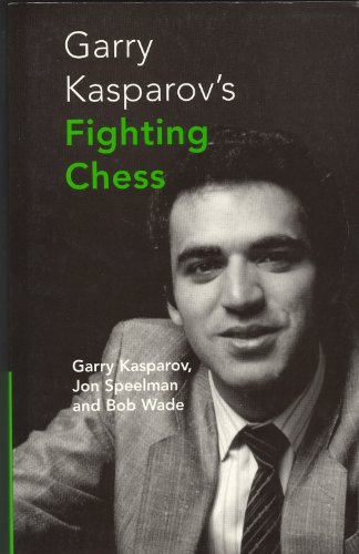 Fighting Chess (9780713479195) by Garry Kasparov; Jon Speelman; R.G. Wade