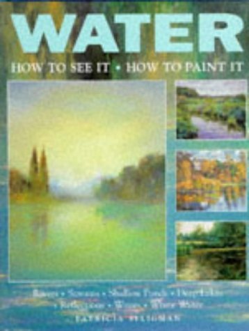 Imagen de archivo de WATER HOW TO SEE IT HOW TO PAINT a la venta por WorldofBooks