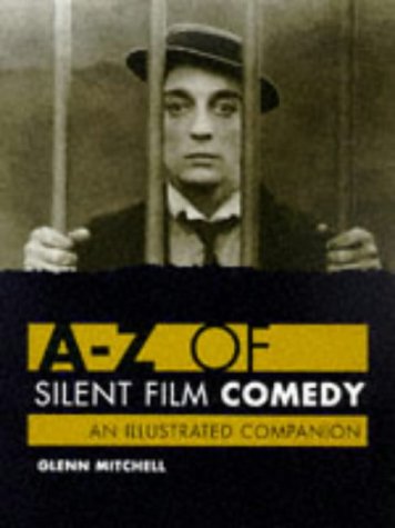 Imagen de archivo de A-Z of Silent Film Comedy: An Illustrated Companion a la venta por HPB-Red