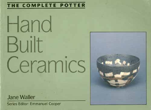 Beispielbild fr Hand-Built Ceramics : The Complete Potter zum Verkauf von Better World Books