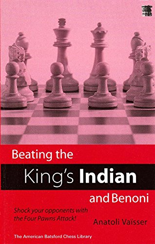 Beating the King's Indian and Benoni: Shock Your Opponents with the Four Pawns Attack!