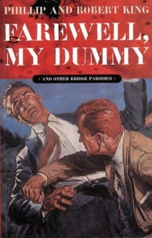 Farewell, My Dummy: And Other Bridge Parodies (9780713480238) by King, Phillip; King, Robert