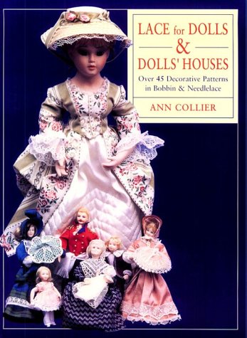 Stock image for Lace for Dolls and Dolls' Houses: Over 45 Decorative Patterns in Bobbin & Needlelace for sale by ThriftBooks-Dallas