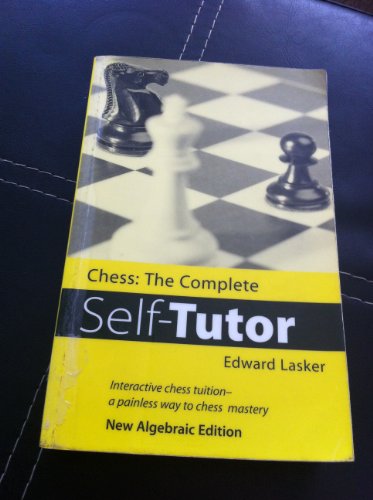 Beispielbild fr CHESS COMPLETE SELF TUTOR: The Complete Self-Tutor (Algebraic Classics Series) zum Verkauf von Goldstone Books