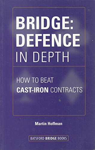 Bridge: Defence in Depth: How to Beat Cast-Iron Contracts (9780713481853) by Hoffman, Martin