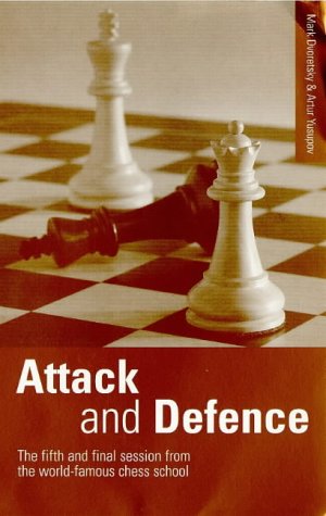 Beispielbild fr Attack and Defence: The Fifth and Final Session from the World-Famous Chess School zum Verkauf von Goodbookscafe