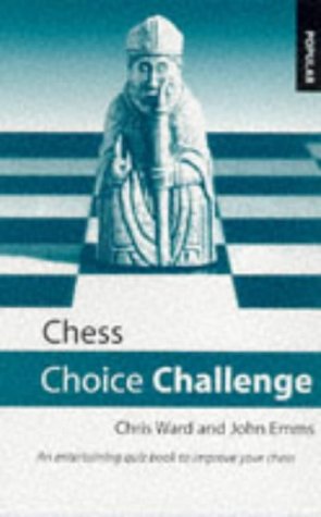 Chess Choice Challenge: An Entertaining Quiz Book to Improve Your Chess (9780713482249) by Ward, Chris; Emms, John