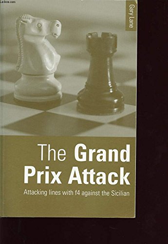 The Grand Prix Attack: Attacking Lines with f4 Against the Sicilian (9780713482300) by Lane, Gary