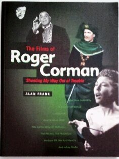 The Films of Roger Corman: 'Shooting My Way Out of Trouble'. - Frank, Alan.