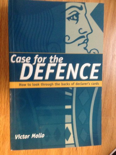 Case for the Defence: How to Look Through the Backs of Declarer's Cards (9780713482935) by Mollo, Victor