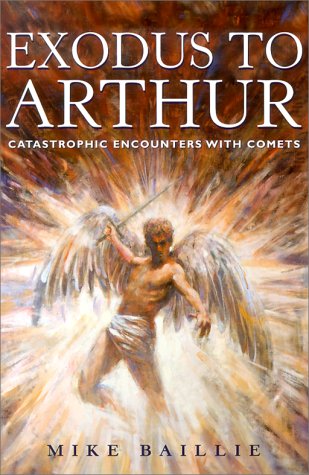 Exodus to Arthur: Catastrophic Encounters with Comets - Michael Baillie